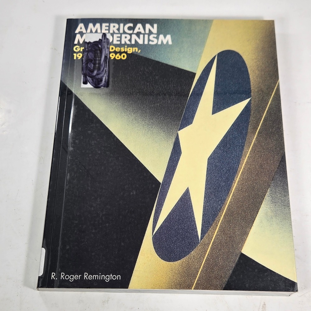 American Modernism Graphic Design 1920-1960 R Roger Remington Yale University